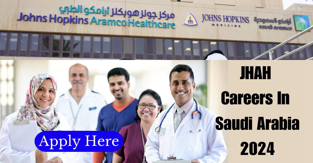 JHAH Careers In Saudi Arabia 2024 Aramco healthcare Jobsutra.Xyz