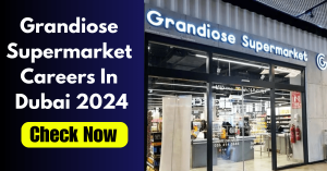 Grandiose-Supermarket-Careers-In-Dubai-2024.png