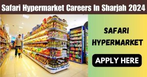 Safari-Hypermarket-Careers-In-Sharjah-2024-1.jpg