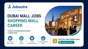 Dubai Mall Jobs 2025 - Shopping Mall Career