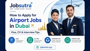 How to Apply for Airport Jobs in Dubai – Visa, CV & Interview Tips