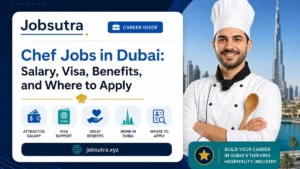 Chef Jobs in Dubai: Salary, Visa, Benefits, and Where to Apply