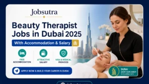 Beauty Therapist Jobs in Dubai 2025 - With Accommodation & Salary
