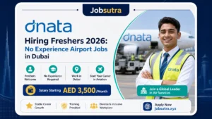 dnata Hiring Freshers 2026: No Experience Airport Jobs in Dubai Starting AED 3,500/Month