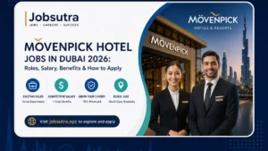 Mövenpick Hotel Jobs in Dubai 2026: Roles, Salary, Benefits & How to Apply
