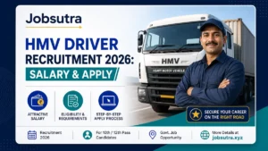 HMV Driver Recruitment 2026: Salary & Apply