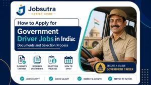 How to Apply for Government Driver Jobs in India: Documents and Selection Process