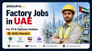 Factory Jobs in UAE for ITI & Diploma Holders: Skills